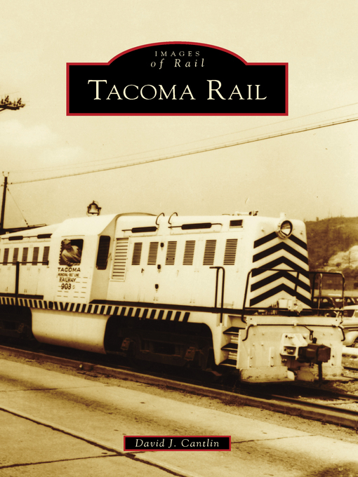 Title details for Tacoma Rail by David J. Cantlin - Available
